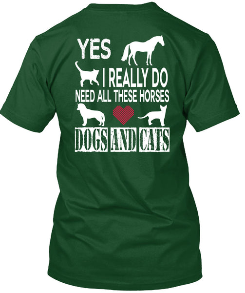 I Really Do Need All These Horses Dogs And Cats T Shirt, I Love My Life T Shirt