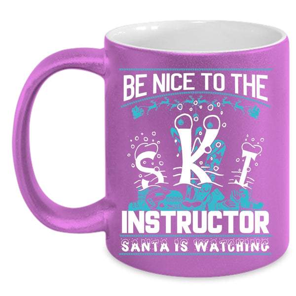 Be Nice To The Ski Instructor Coffee Mug, Santa Is Watching Coffee Cup