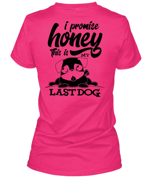I Promise Honey T Shirt, I Love My Dog T Shirt
