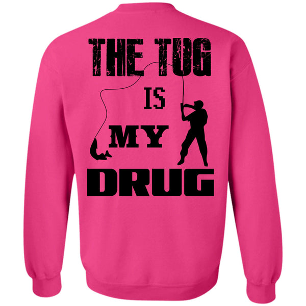 Being A Fisher T Shirt, The Tug Is My Drug Sweatshirt