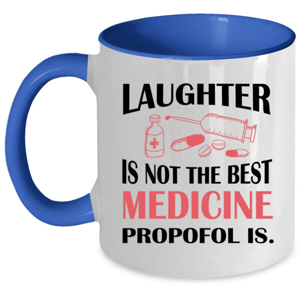 Funny Coffee Mug, Laughter Is Not The Best Medicine Accent Mug