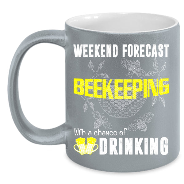 Weekend Forecast Beekeeping Coffee Mug, Chance Of Drinking Coffee Cup