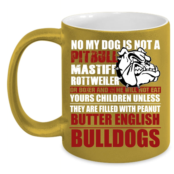 No My Dog Is Not A Pitbull Coffee Mug, Cool Bulldogs Coffee Cup