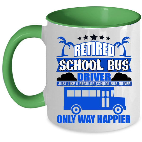 Happy School Bus Driver Coffee Mug, Retired School Bus Driver Accent Mug