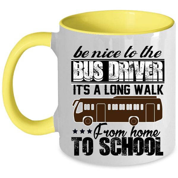 It's A Long Walk From Home To School Coffee Mug, Be Nice To The Bus Driver Accent Mug