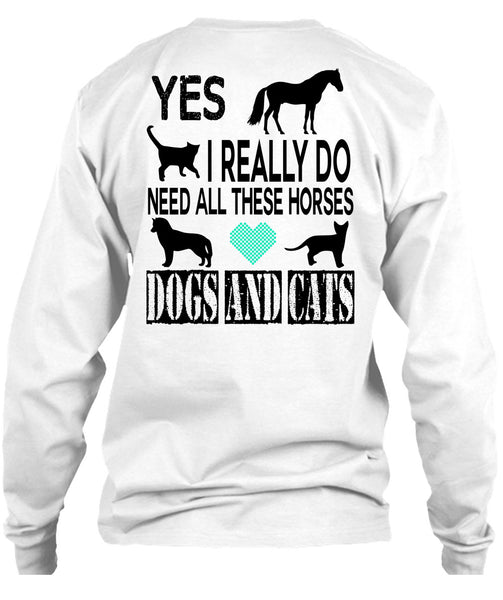 I Really Do Need All These Horses Dogs And Cats T Shirt, Favorite T Shirt