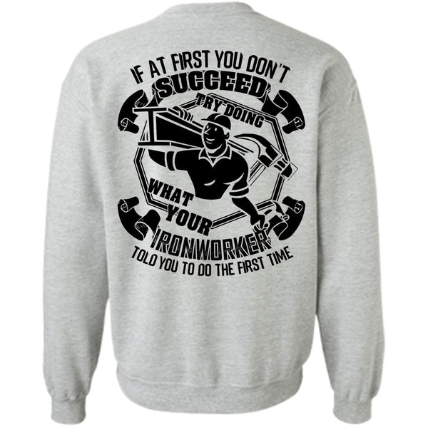 I Love Ironworker T Shirt, Try Doing What Your Ironworker Sweatshirt