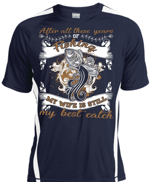 My Wife Is Still My Best Catch T Shirt, After All These Years Of Fishing T Shirt, Cool Shirt