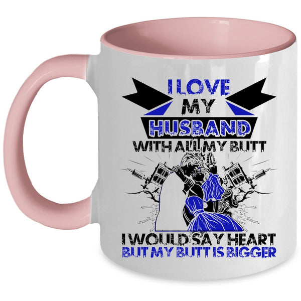 Cool Wife Coffee Mug, I Love My Husband With All My Butt Accent Mug