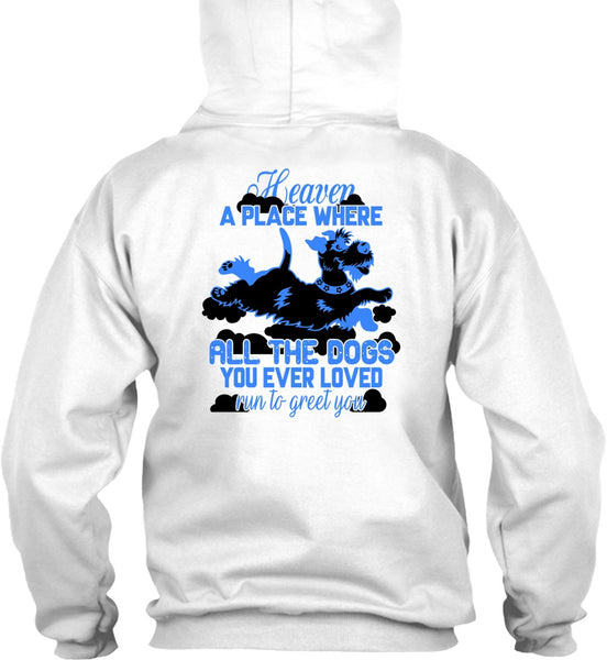 Heaven A Place Where All The Dogs T Shirt, I Love My Dog T Shirt