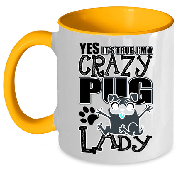 Funny Pug Lady Coffee Mug, I'm A Crazy Pug Lady Accent Mug