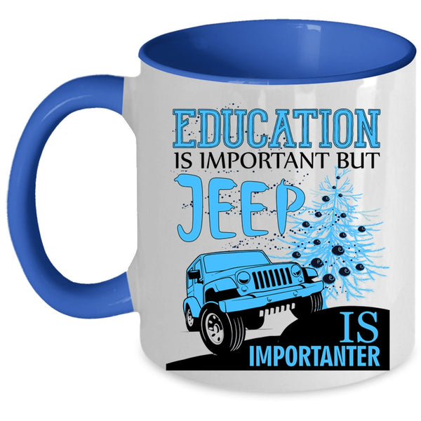 Jeep Is Importanter Coffee Mug, Education Is Important Accent Mug
