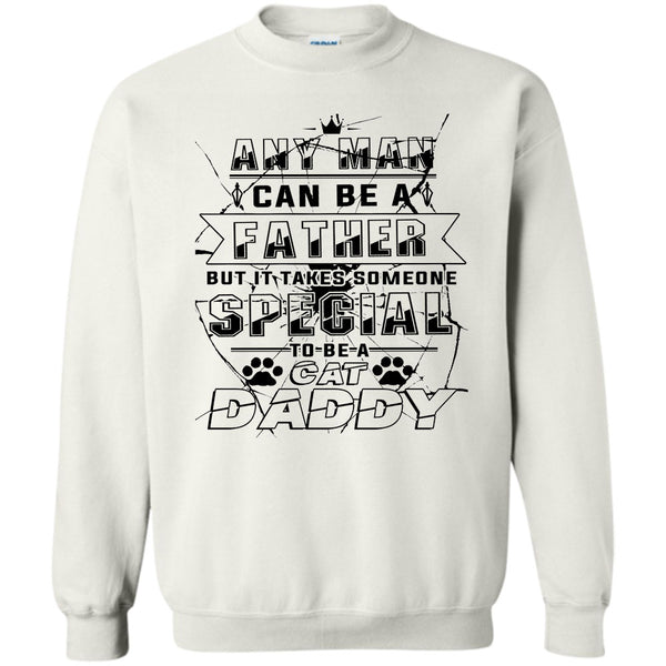 Coolest Cat Daddy T Shirt, Any Man Can Be A Father Sweatshirt