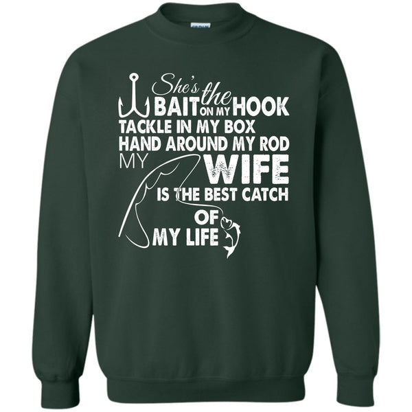 Hand Aroud My Rod T Shirt, My Wy Is The Best Catch Of My Life Sweatshirt