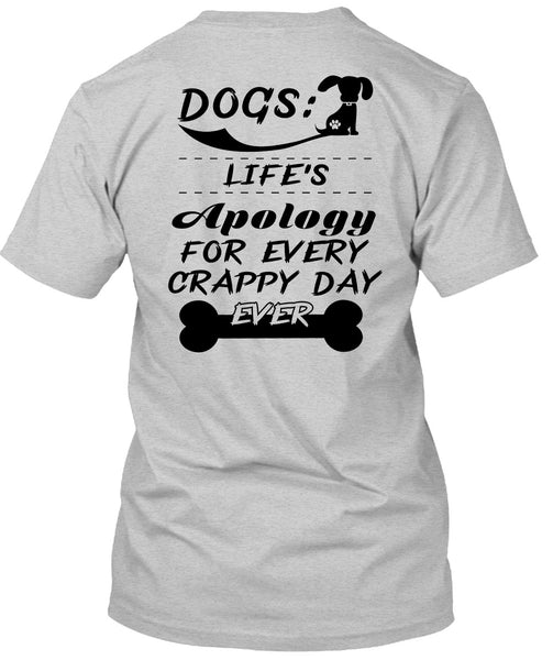 Dogs Life's Apology For Every Crappy Day Ever T Shirt, Favorite T Shirt