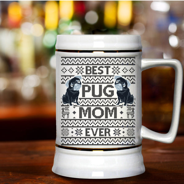 Christmas Gift For Mom Beer Stein 22oz, Best Pug Mom Ever Beer Mug