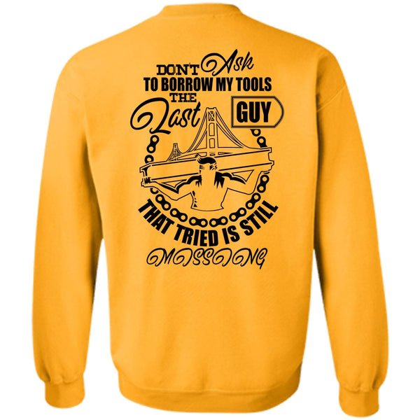 I Love Ironworker T Shirt, Don't Ask To Borrow My Tools Sweatshirt