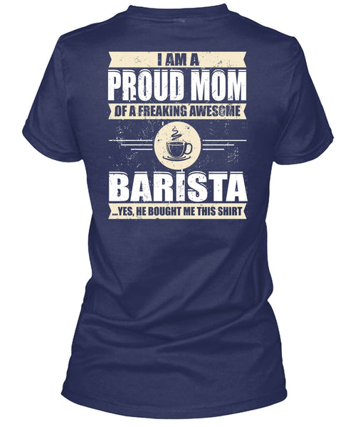 I Am A Proud Mom T Shirt, Awesome Barista T Shirt