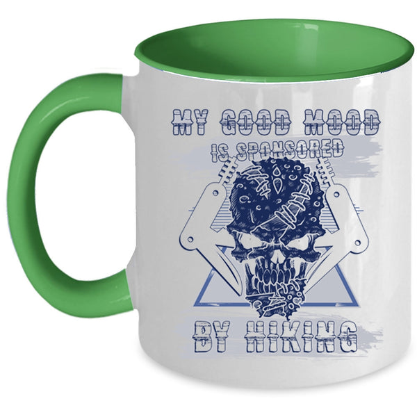 Cool Hiking Coffee Mug, My Good Mood Is Sponsored By Hiking Accent Mug