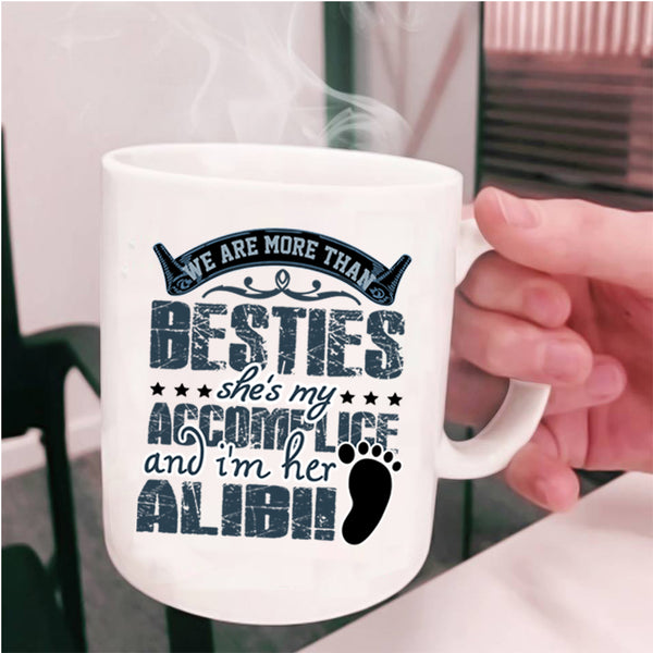 She's My Accomplice Coffee Mug, We Are More Than Besties Cup