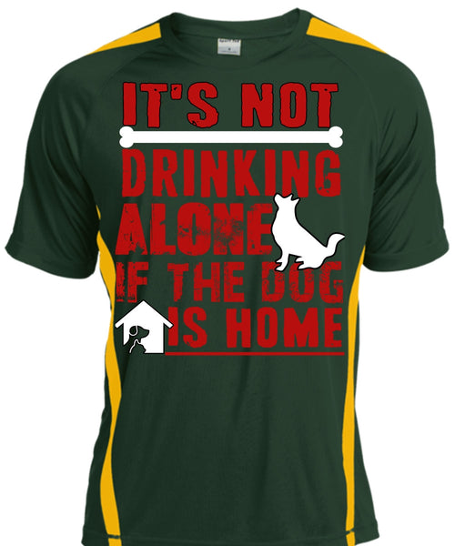 It's Not Drinking Alone T Shirt, If The Dog Is Home T Shirt, Cool Shirt