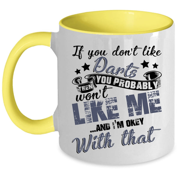 You Probably Won't Like Me Coffee Mug, If You Don't Like Darts Accent Mug