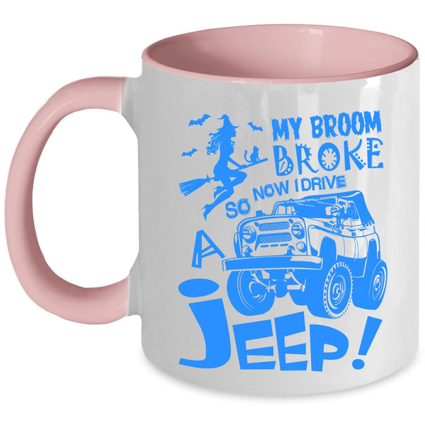 Now I Drive A Jeep Coffee Mug, My Broom Broke Accent Mug