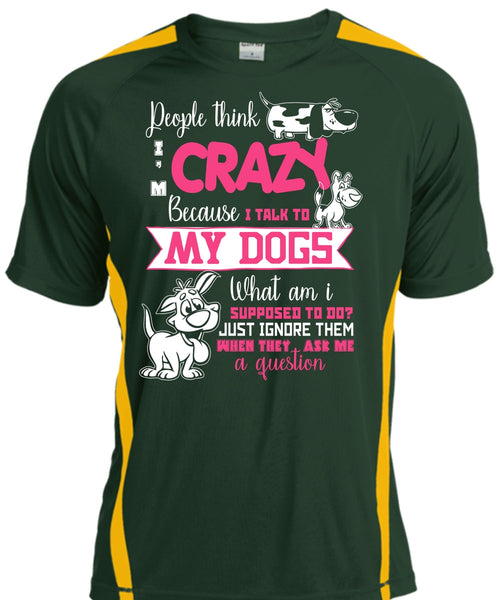 I Talk To My Dogs T Shirt, They Ask Me A Question T Shirt, Cool Shirt