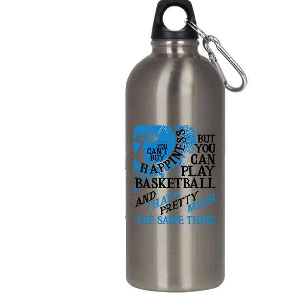 You Can't Buy Happiness 20 oz Stainless Steel Bottle,You Can Play Basketball Outdoor Sports Water Bottle