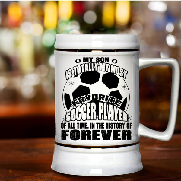 I Love My Son Beer Stein 22oz, My Son Is My Most Favorite Soccer Player Beer Mug