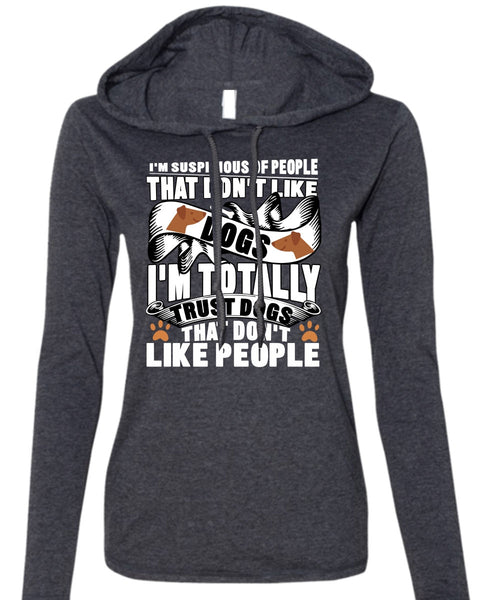 Don't Like Dogs T Shirt, I Love My Dog T Shirt (Anvil Ladies Ringspun Hooded)