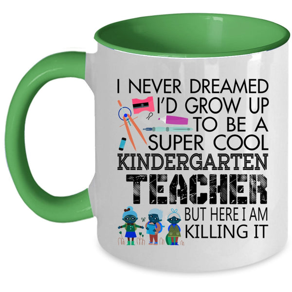 Cute Coffee Mug, I'd Grow Up To Be A Cool Kindergarten Teacher Accent Mug