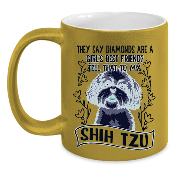 My Shih Tzu Coffee Mug, Diamonds Are A Girl's Best Frined Accent Mug
