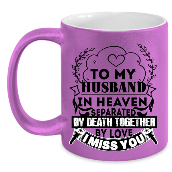 I Miss You Coffee Mug, To My Husband In Heaven Accent Mug