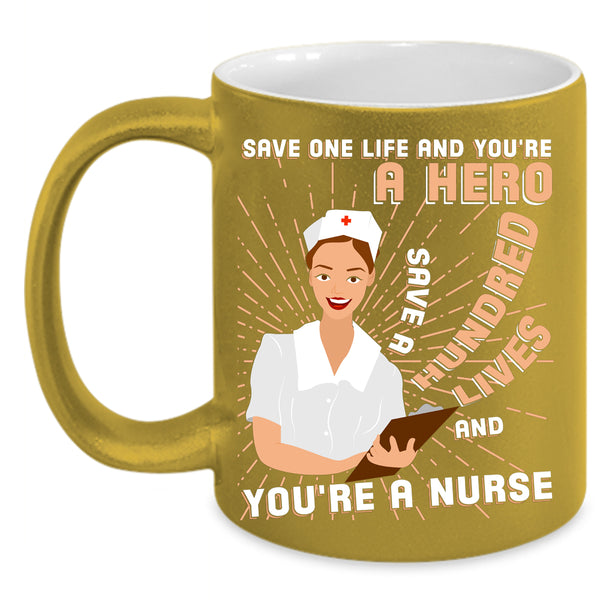 You're A Nurse Coffee Mug, Cute Gift For Nurse Coffee Cup