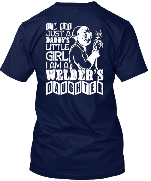 I Am A Welder's Daughter T Shirt, Daddy's Little Girl T Shirt