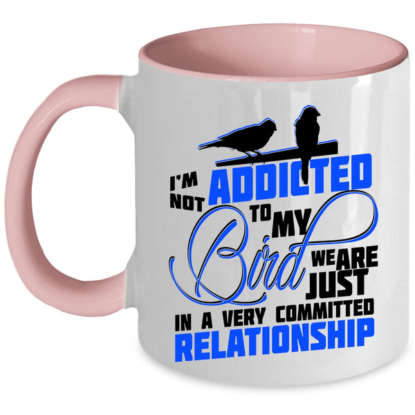 Lovely Birds Coffee Mug, I'm Not Addicted To My Bird Accent Mug