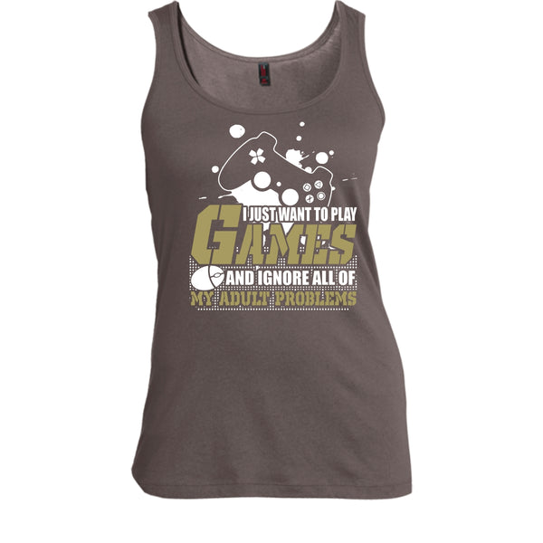 I Just Want To Play Games T Shirt, Ignore All Of My Adult Problems Tank Top