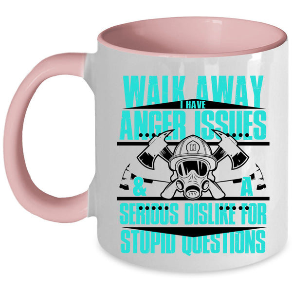 Cool Fireman Coffee Mug, I Have Anger Issues And A Serious Dislike Accent Mug