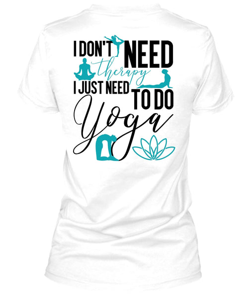 I Don't Need Therapy T Shirt, I Love Yoga T Shirt