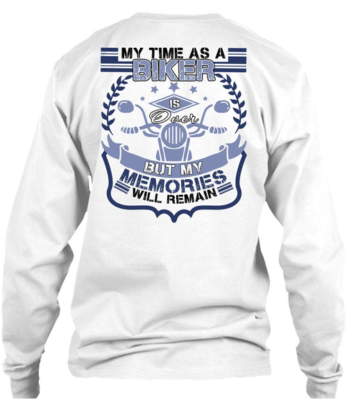 My Time As A Biker Is Over T Shirt, I Love Biker T Shirt