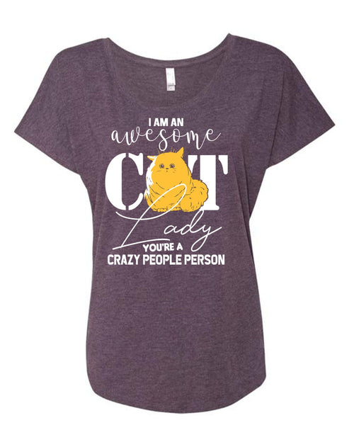 I Am An Awesome Cat Lady T Shirt, You're A Crazy People Person T Shirt, Cool Shirt (Ladies' Triblend Dolman Sleeve)