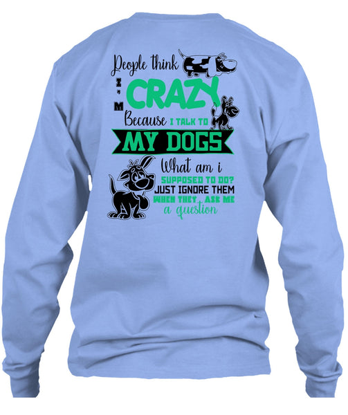I Talk To My Dogs T Shirt, I Love My Dog T Shirt