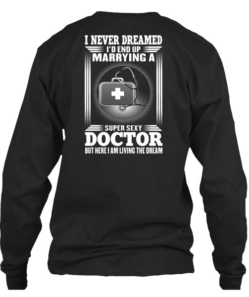 I'd Enf Up Marrying A Doctor T Shirt, I Never Dreamed T Shirt
