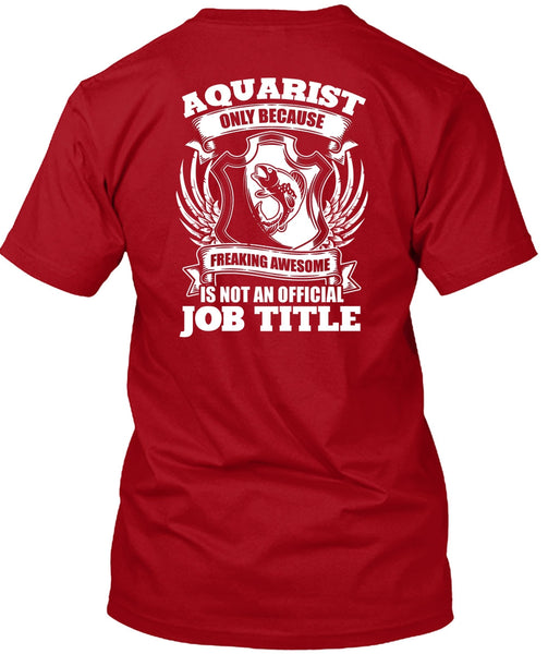 Aquarist Only T Shirt, Official Job Title T Shirt