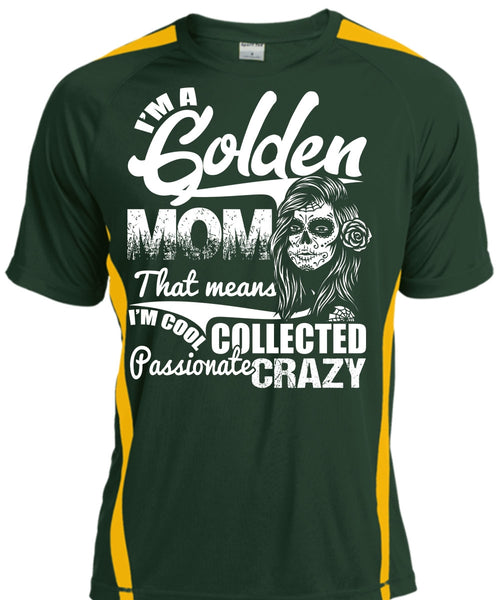 I'm A Golden Mom T Shirt, Passionate Crazy T Shirt, Cool Shirt