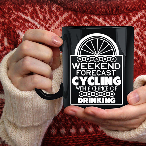 Weekend Forecast Cycling Coffee Mug, Chance Of Drinking Coffee Cup
