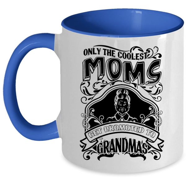 Get Promoted To Grandmas Coffee Mug, The Coolest Moms Accent Mug