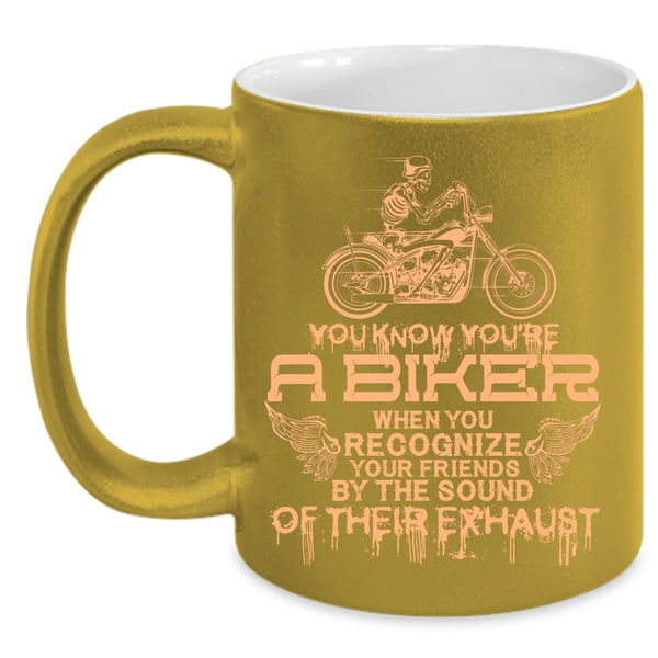 You're A Biker Coffee Mug, Cool Gift For Biker Coffee Cup