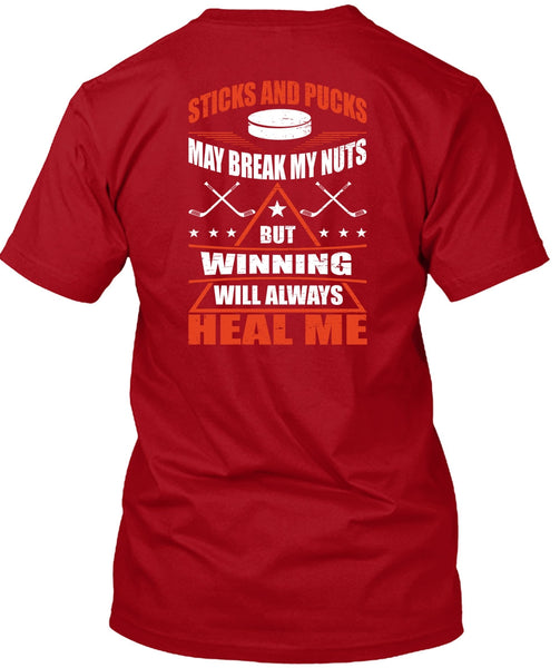 Sticks And Pucks May Break My Nuts T Shirt, Winning Will Always Heal Me T Shirt